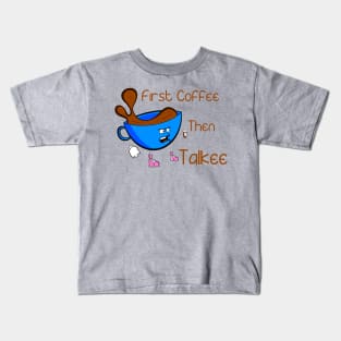 Coffee Before Talkee Kids T-Shirt